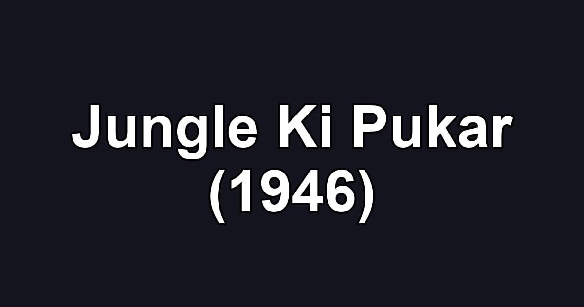 Jungle Ki Pukar (1946)