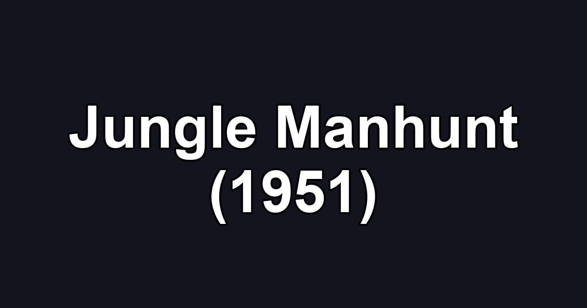Jungle Manhunt (1951)