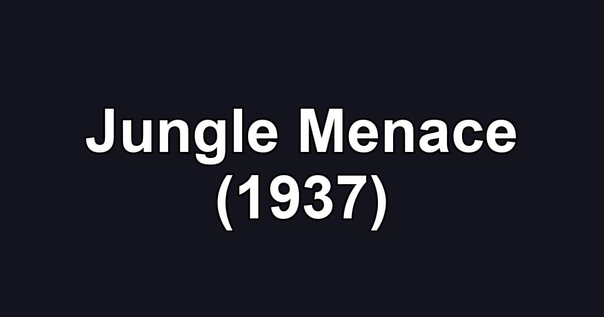 Jungle Menace (1937)
