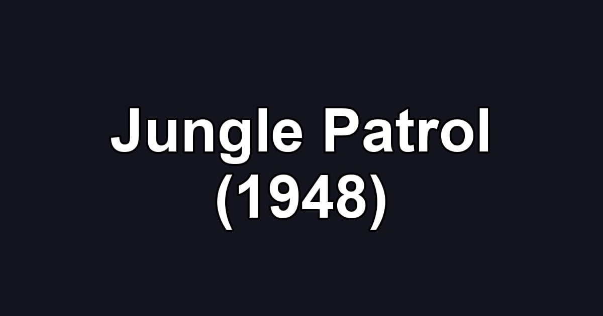 Jungle Patrol (1948)
