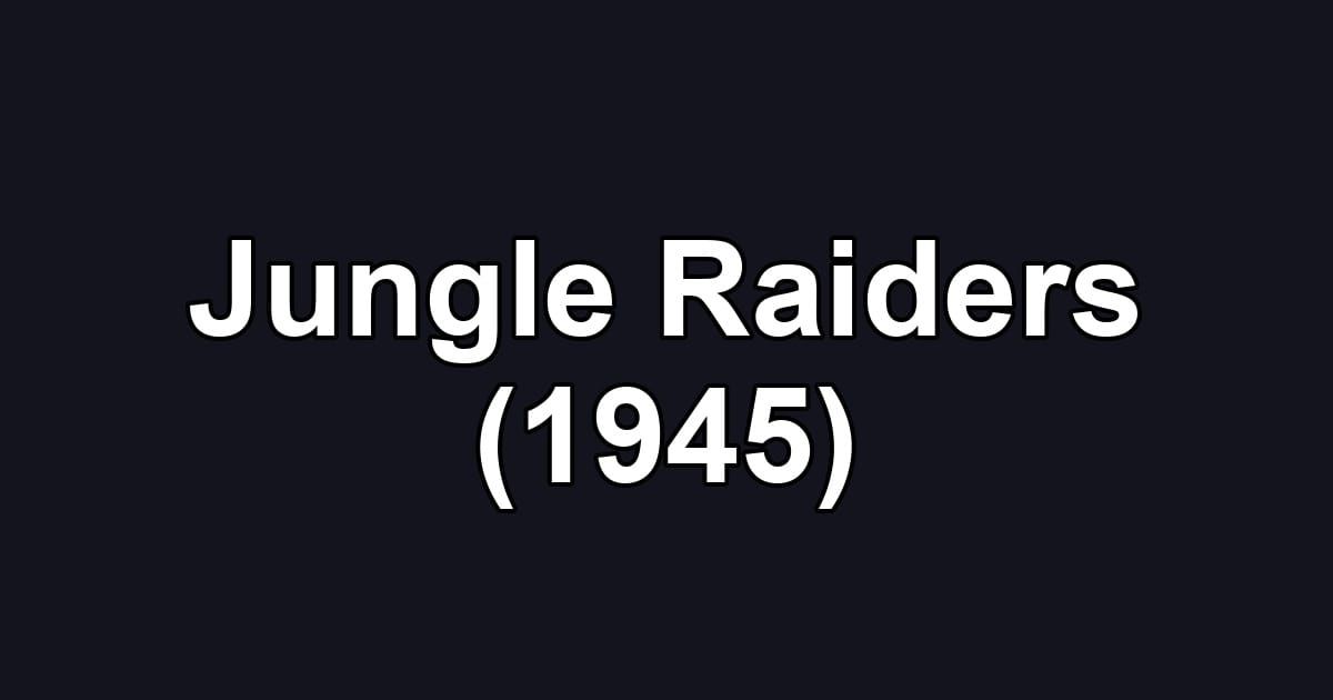 Jungle Raiders (1945)