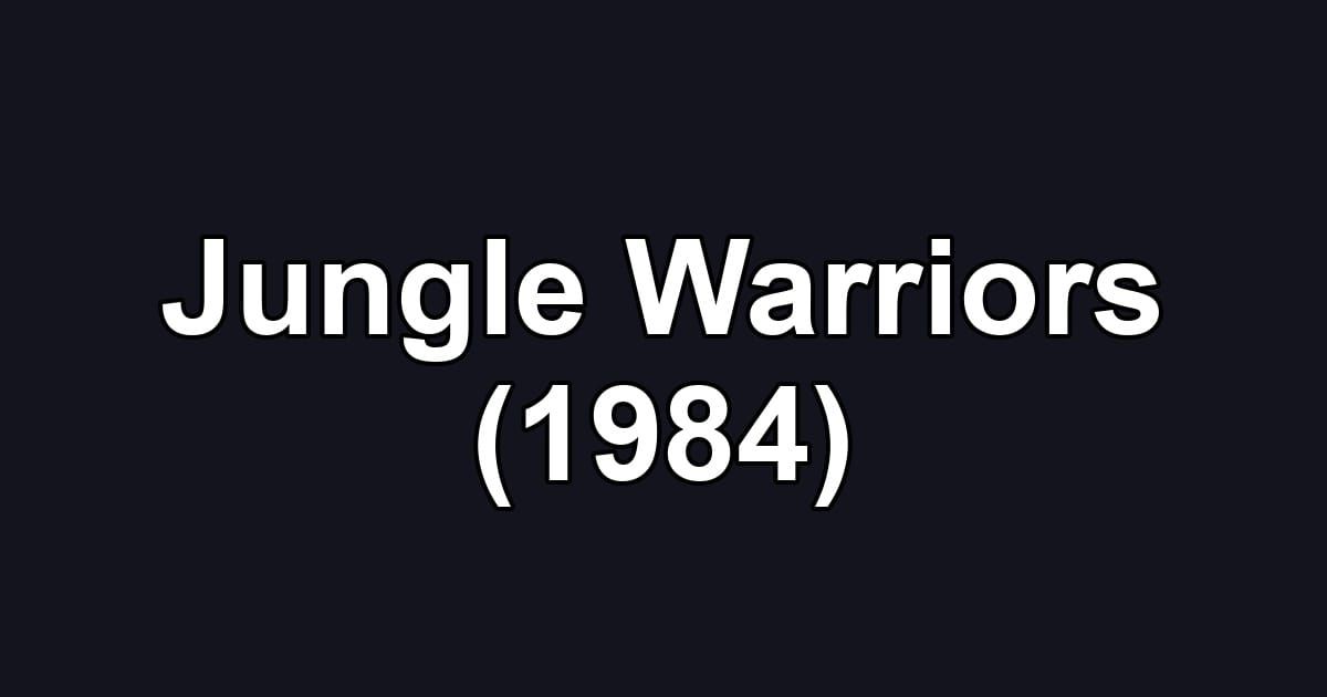 Jungle Warriors (1984)