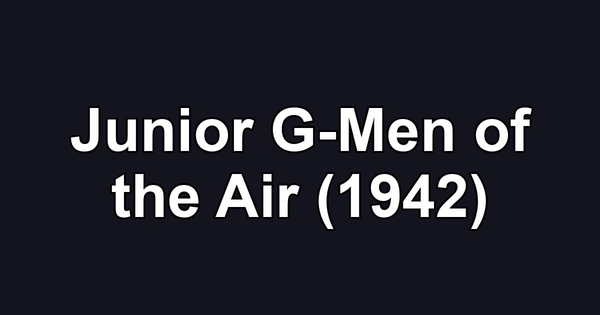 Junior G-Men of the Air (1942)