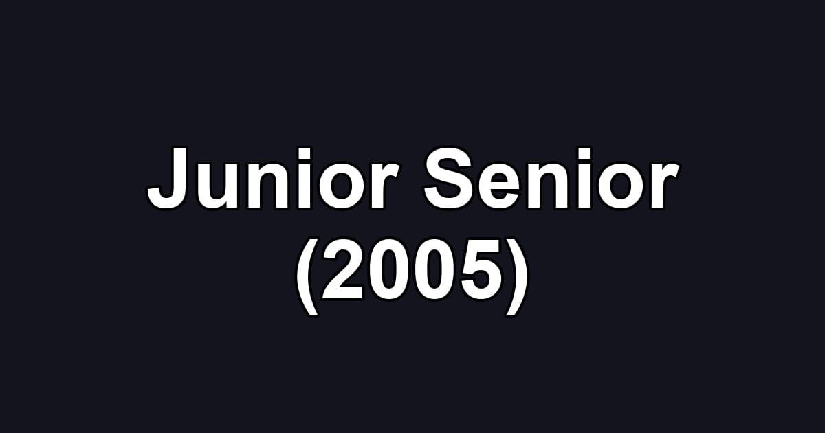 Junior Senior (2005)