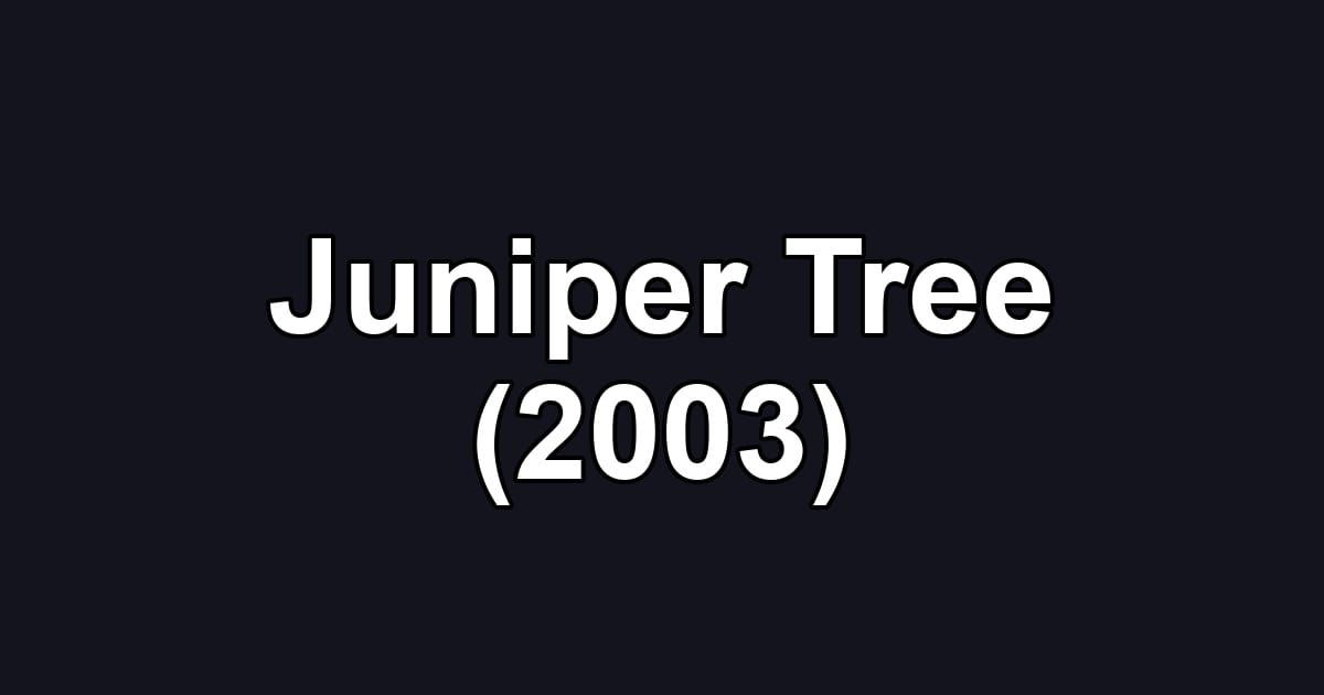 Juniper Tree (2003)