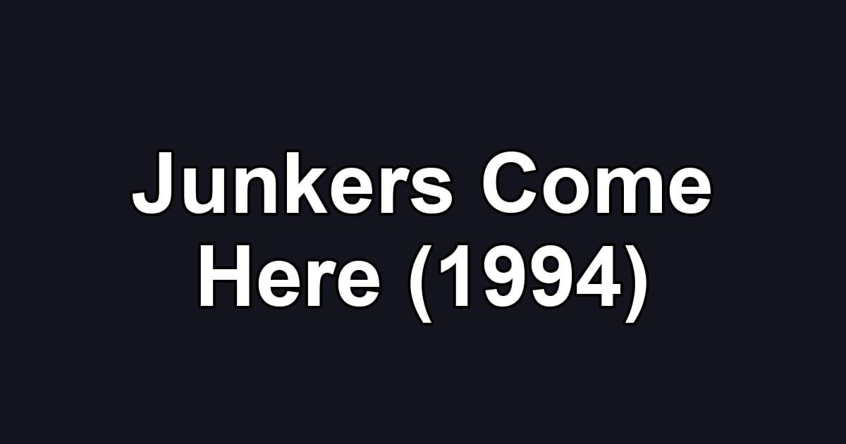 Junkers Come Here (1994)