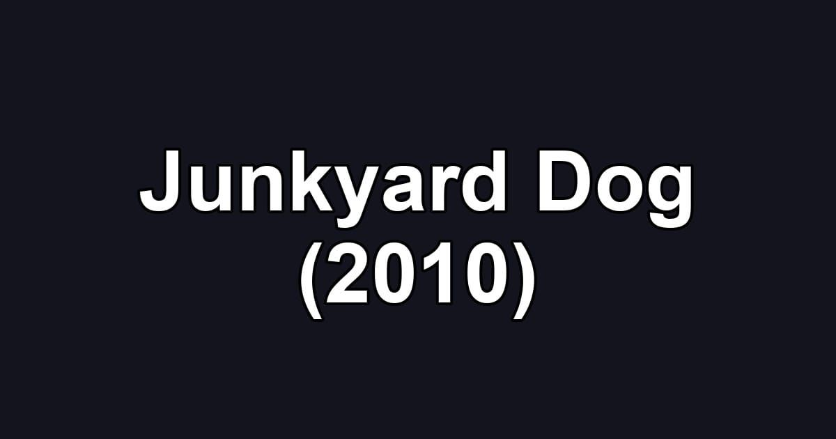 Junkyard Dog (2010)