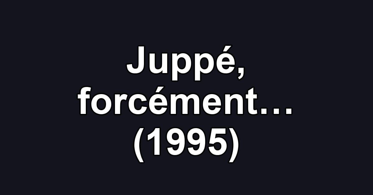 Juppé, forcément… (1995)