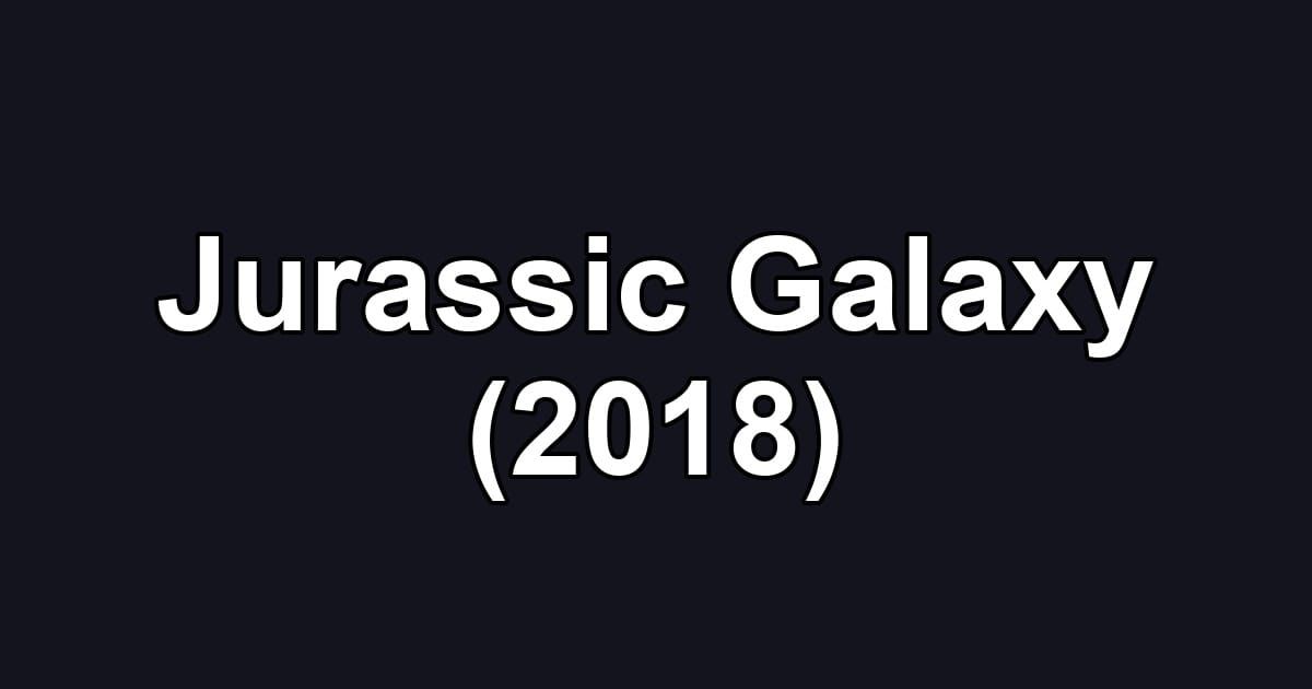 Jurassic Galaxy (2018)