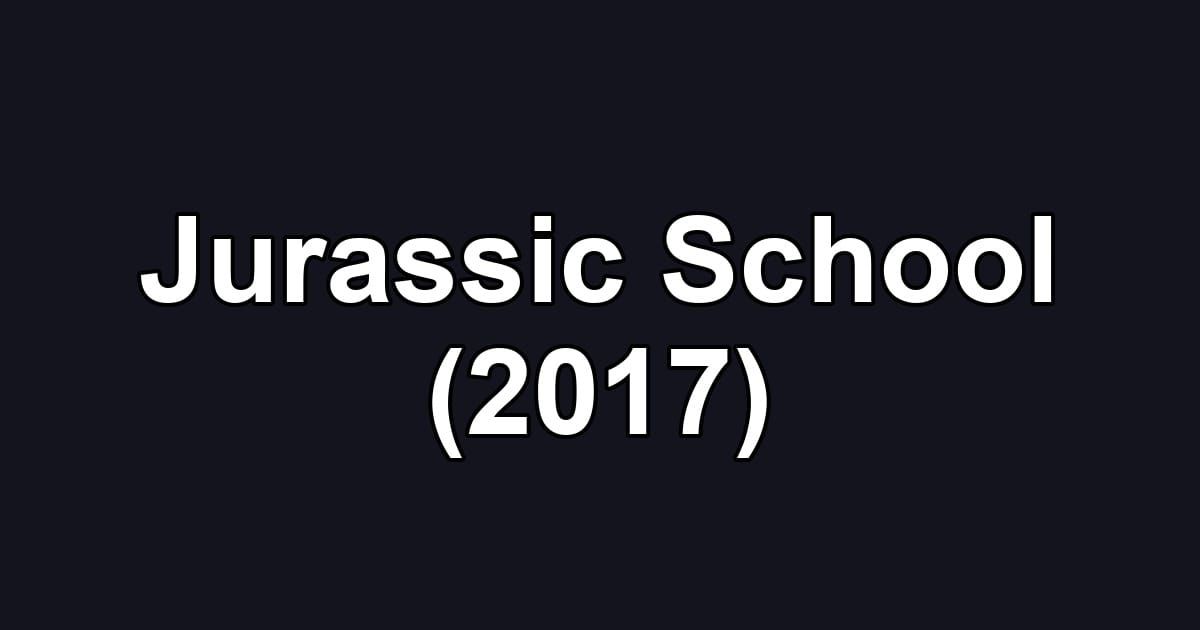 Jurassic School (2017)