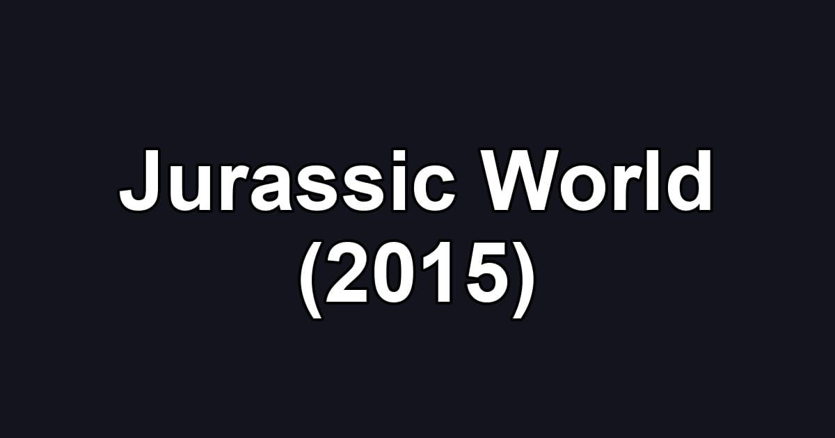 Jurassic World (2015)