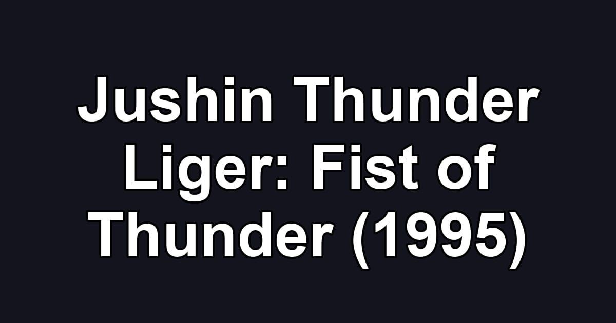 Jushin Thunder Liger: Fist of Thunder (1995)