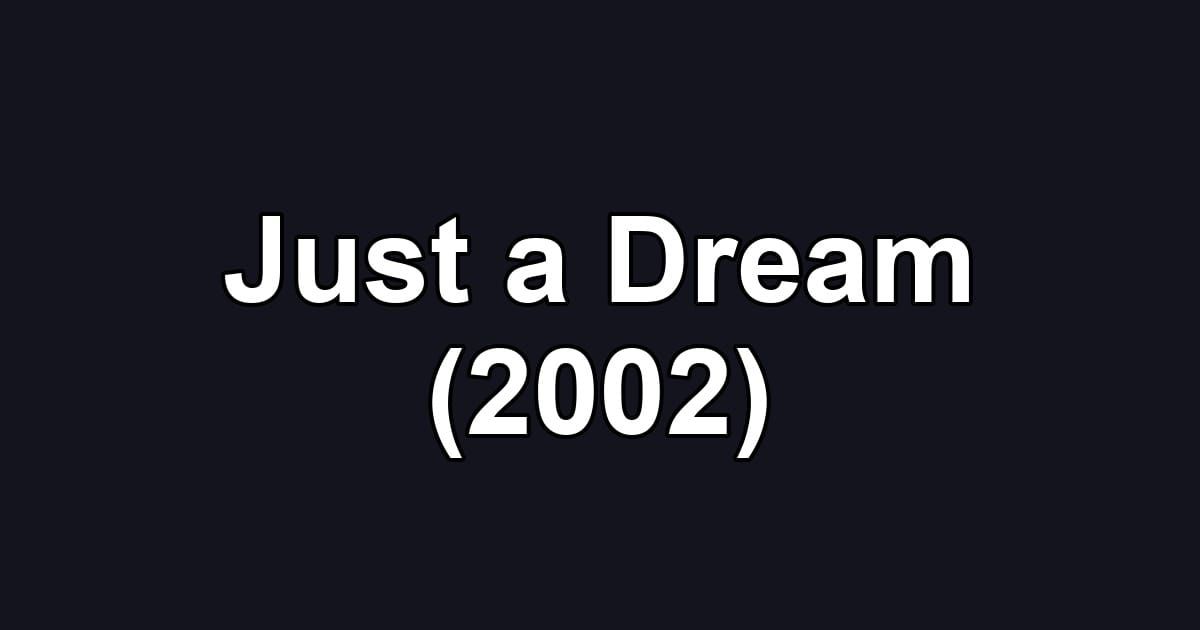 Just a Dream (2002)