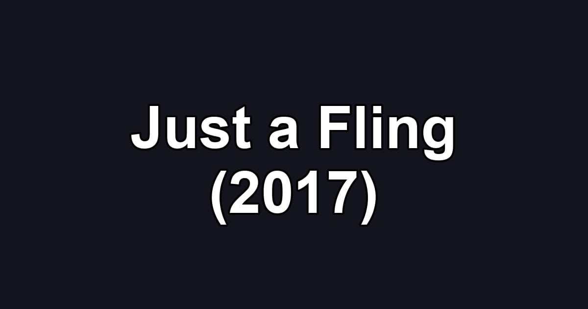 Just a Fling (2017)