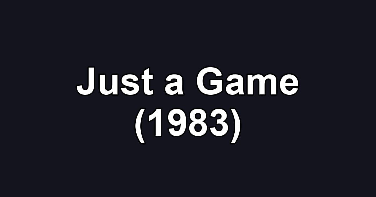 Just a Game (1983)