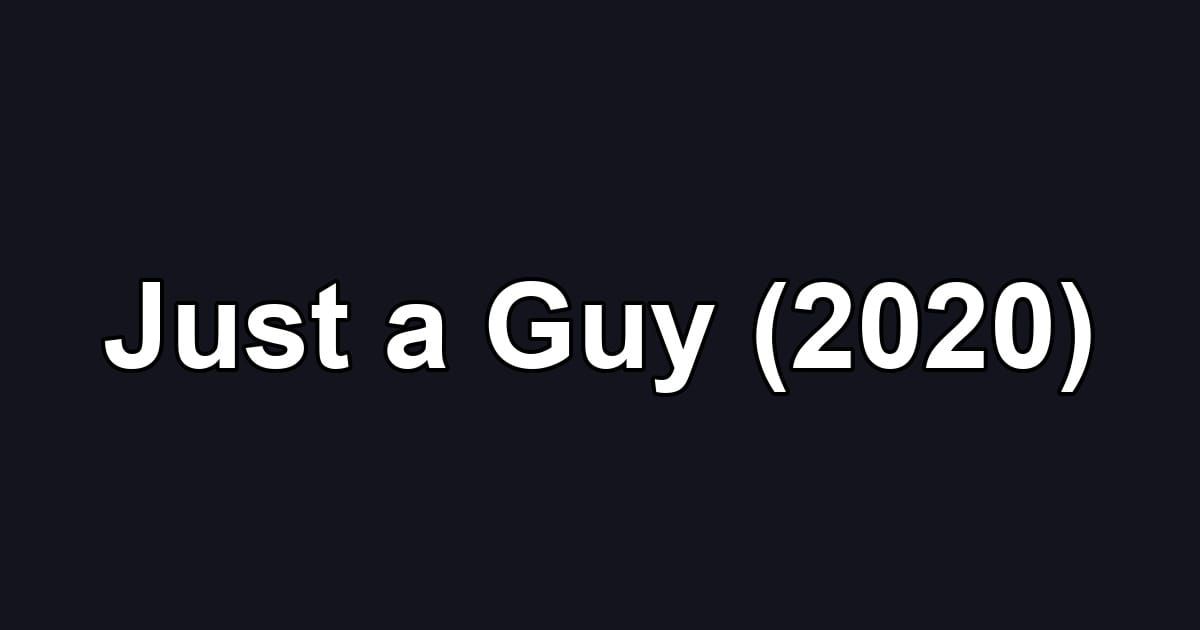Just a Guy (2020)