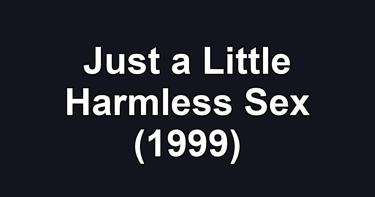 Just a Little Harmless Sex (1999)