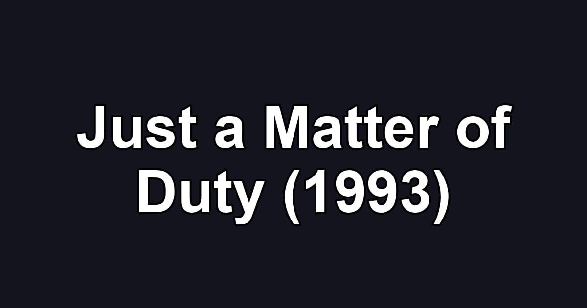 Just a Matter of Duty (1993)