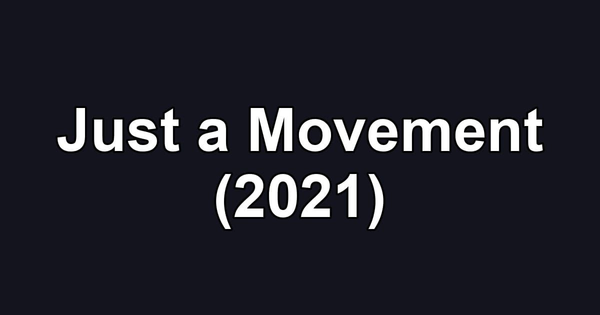 Just a Movement (2021)