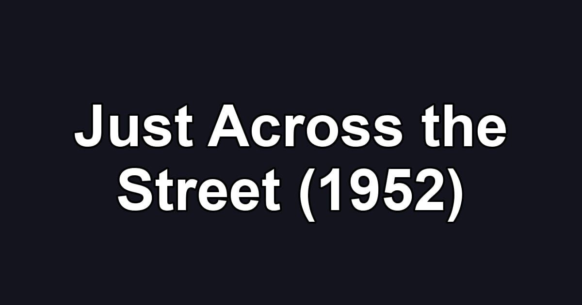 Just Across the Street (1952)