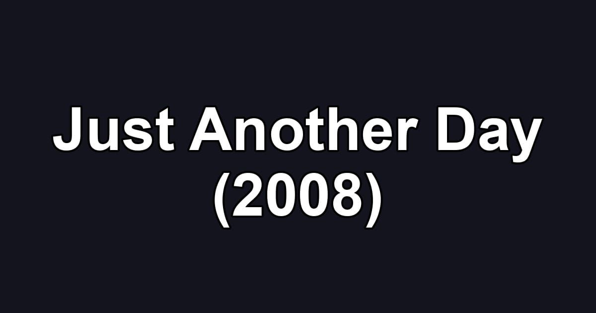 Just Another Day (2008)