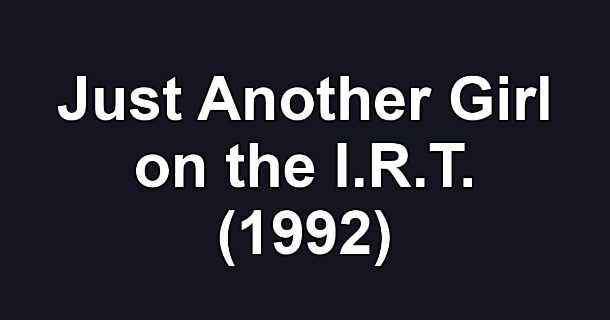 Just Another Girl on the I.R.T. (1992)
