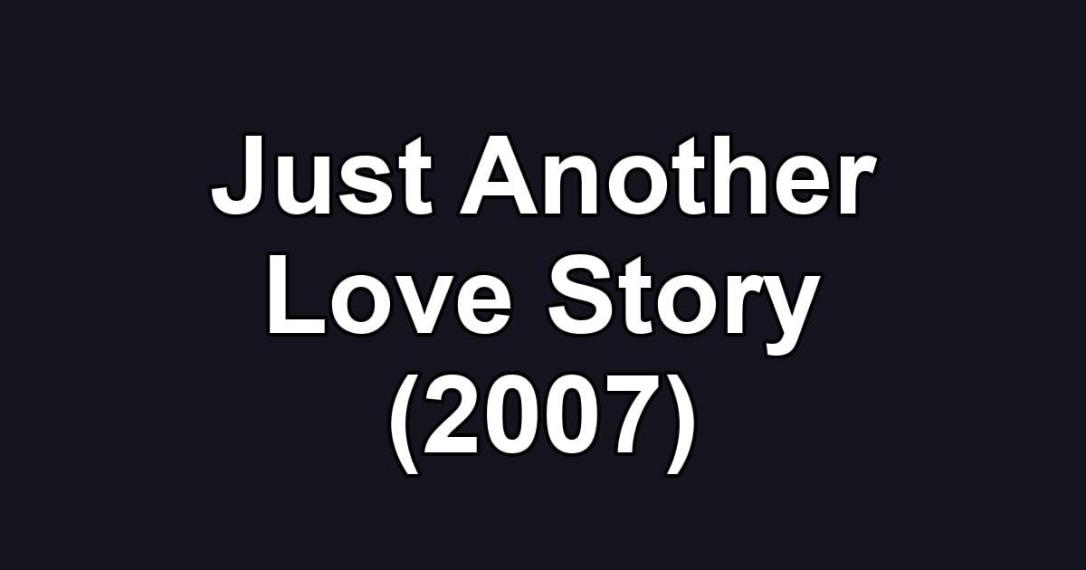 Just Another Love Story (2007)