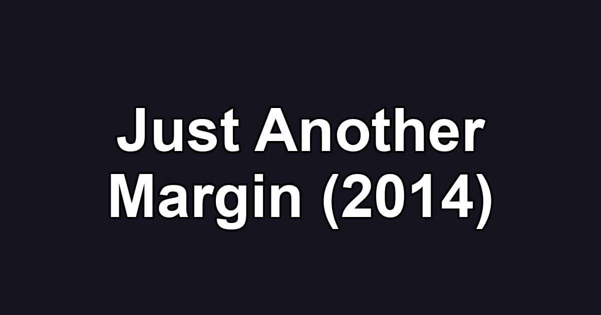 Just Another Margin (2014)