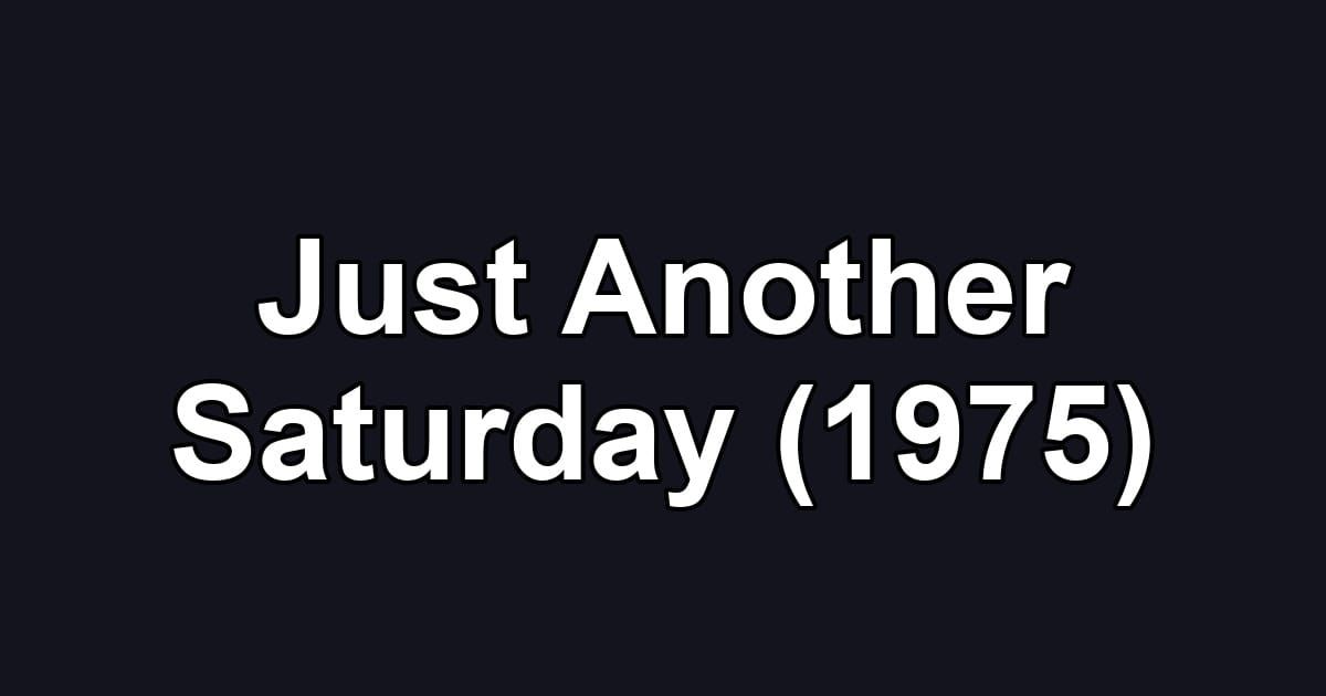 Just Another Saturday (1975)