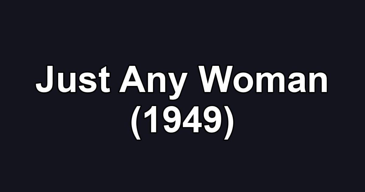Just Any Woman (1949)
