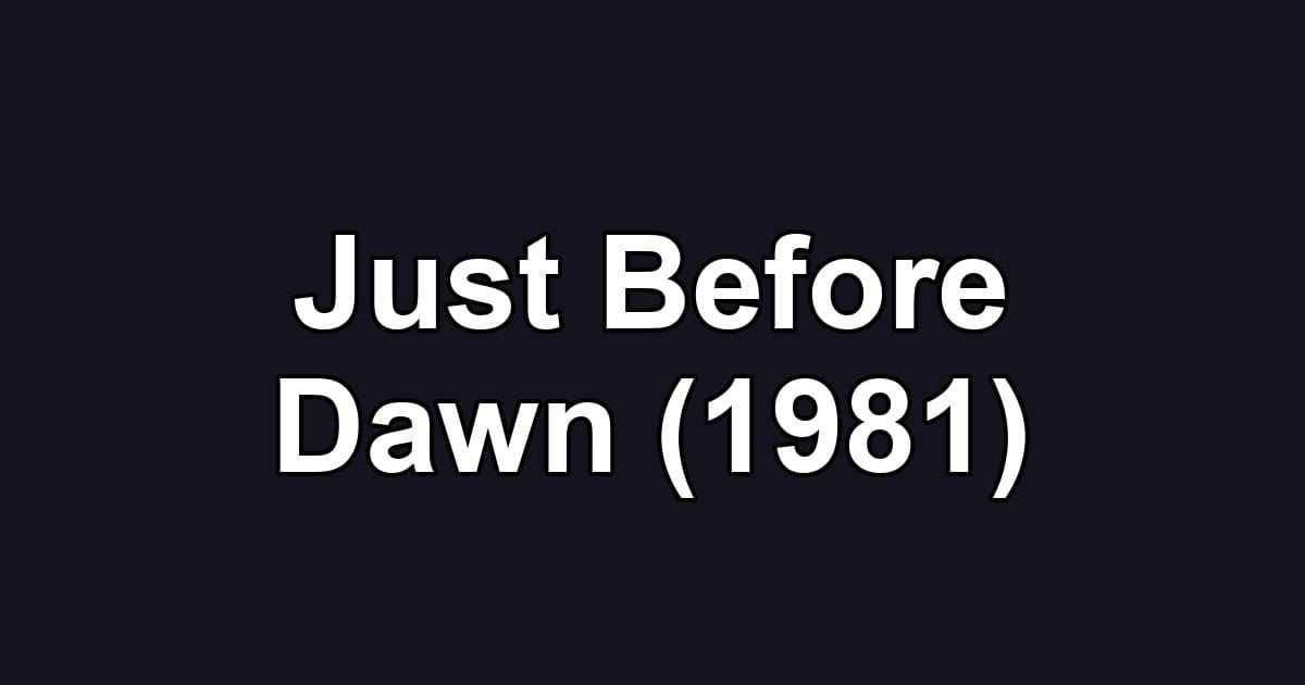 Just Before Dawn (1981)