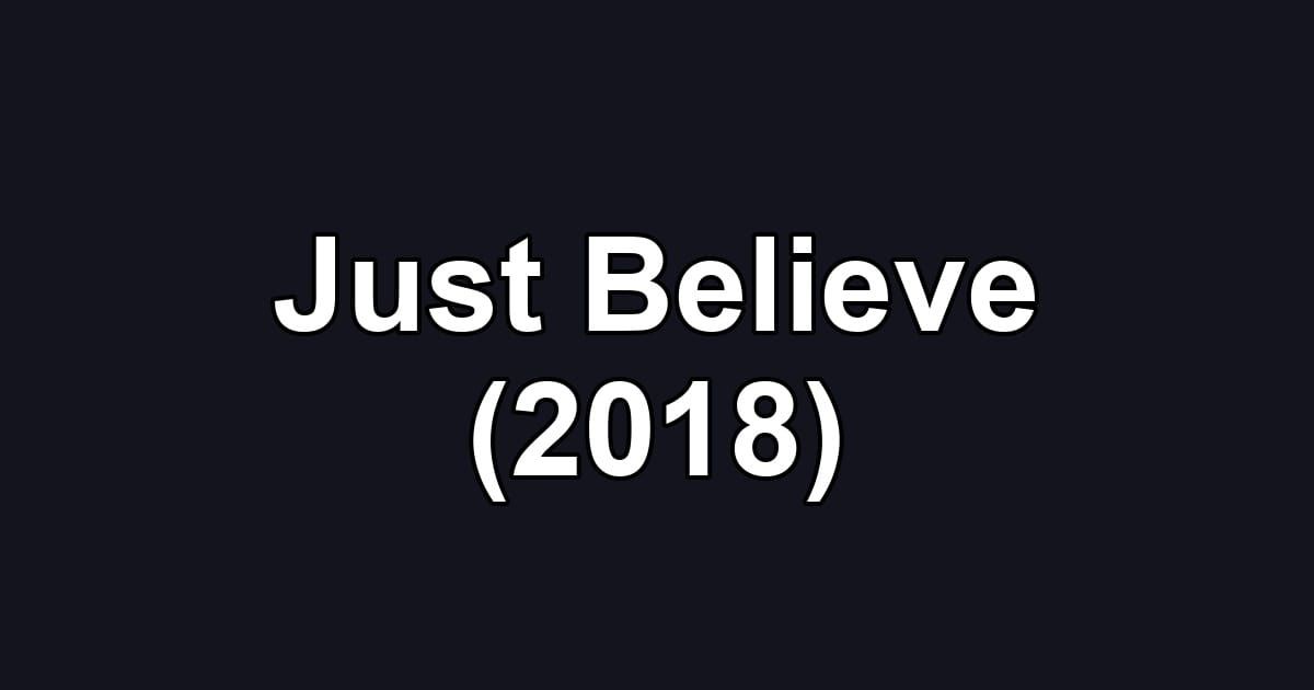 Just Believe (2018)