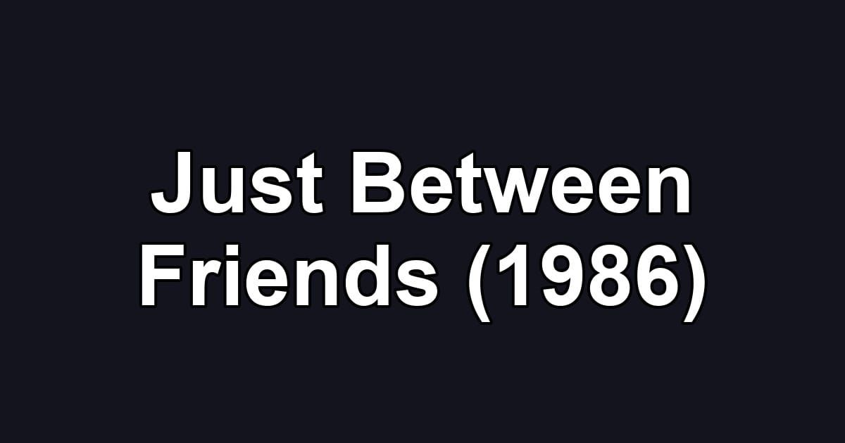 Just Between Friends (1986)