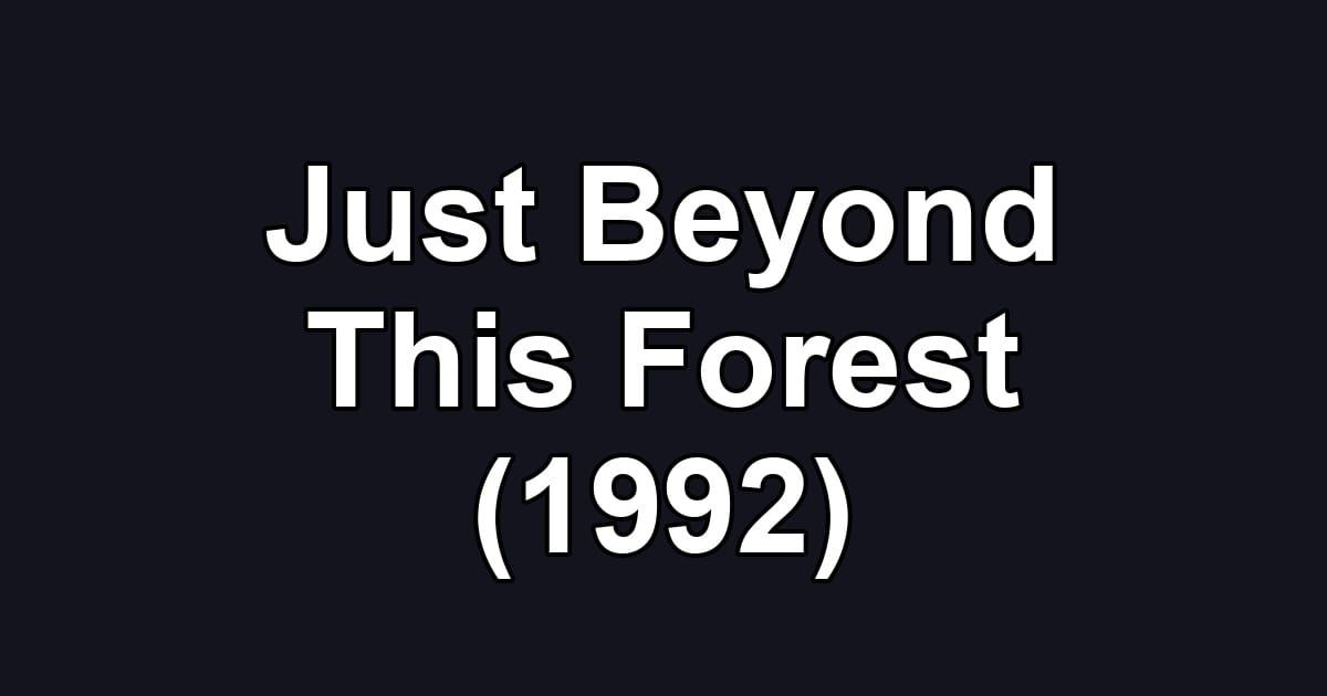 Just Beyond This Forest (1992)