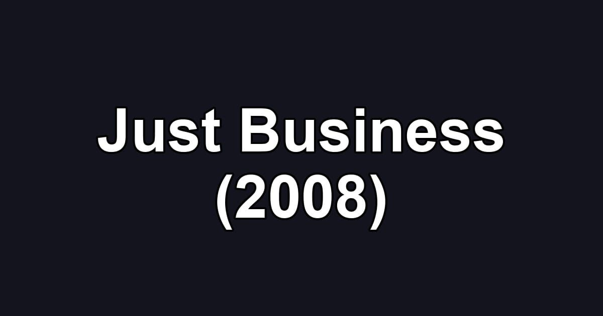 Just Business (2008)