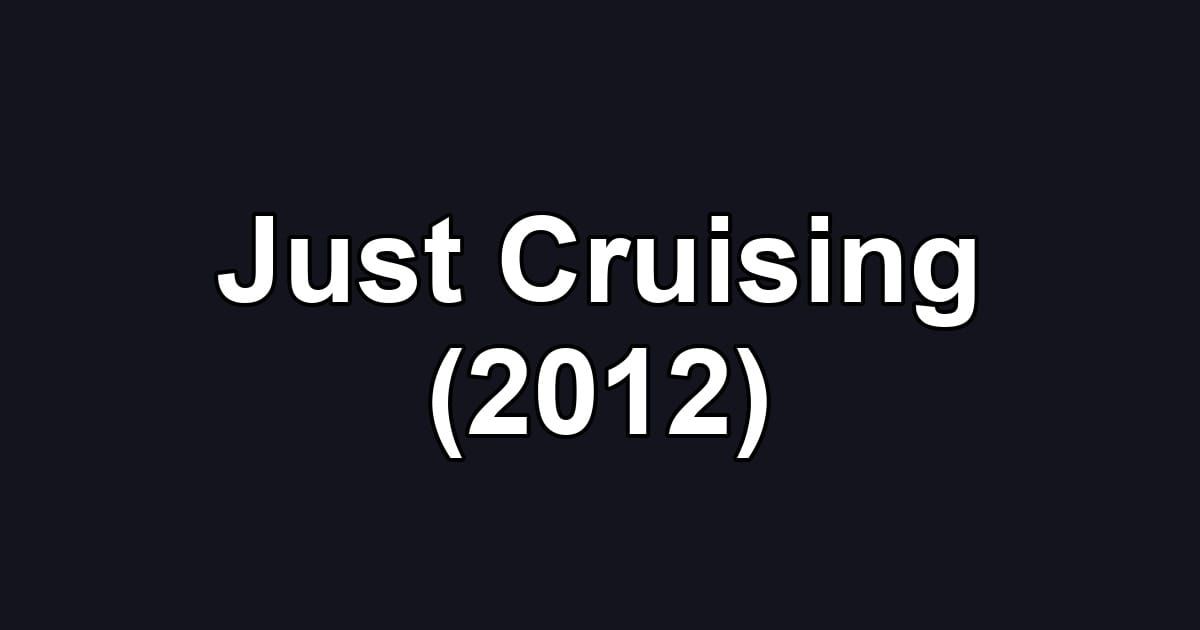 Just Cruising (2012)