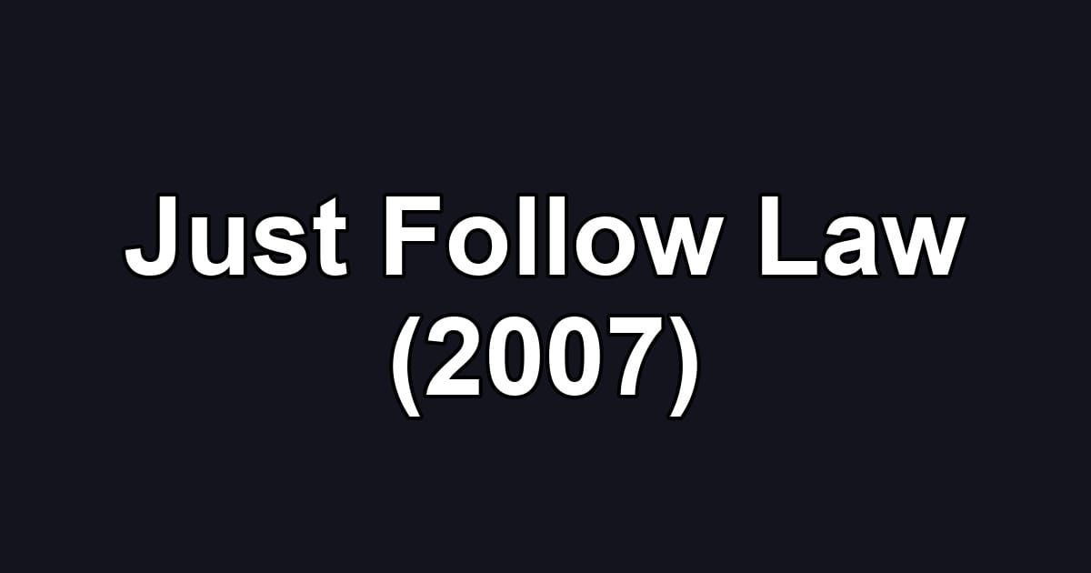 Just Follow Law (2007)