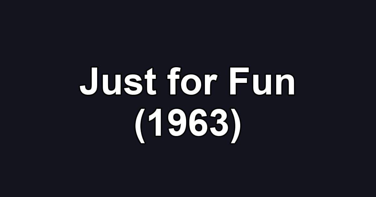 Just for Fun (1963)