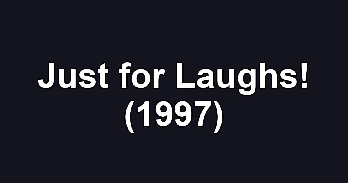 Just for Laughs! (1997)