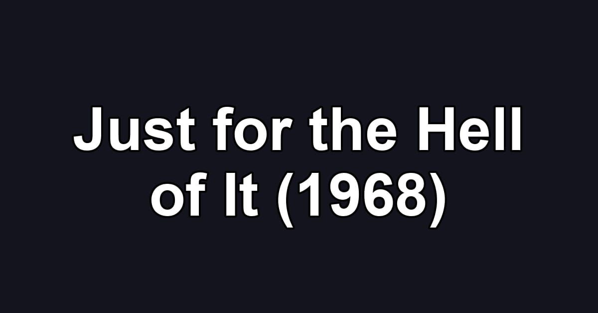 Just for the Hell of It (1968)