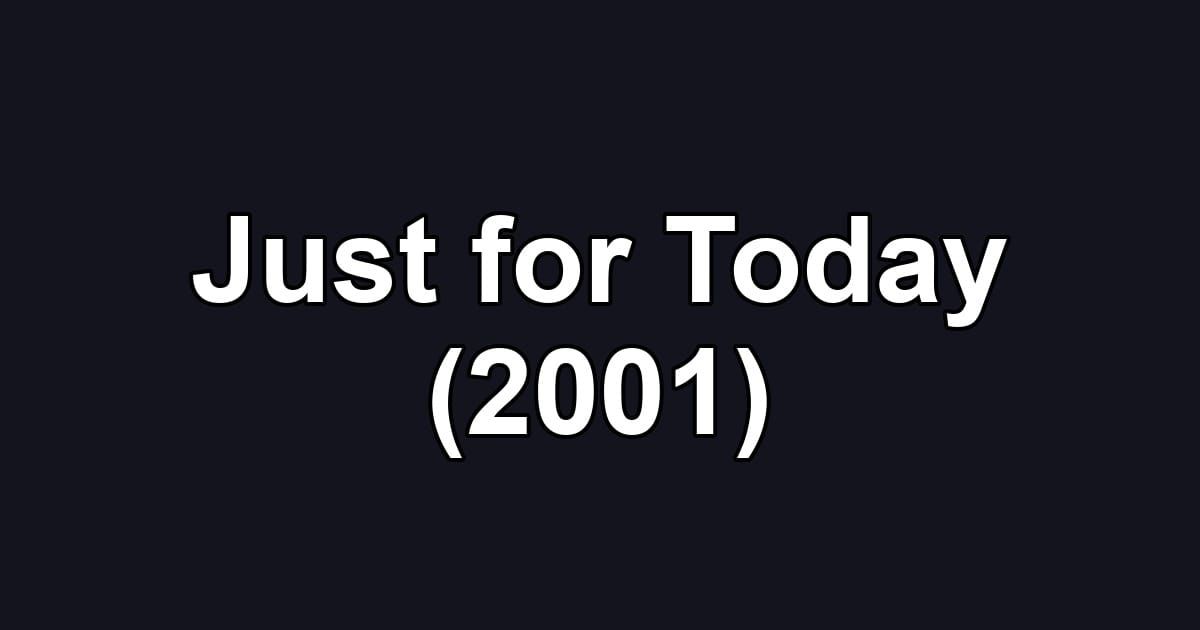 Just for Today (2001)