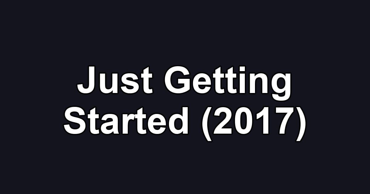 Just Getting Started (2017)