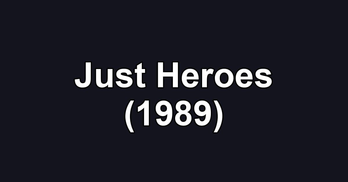 Just Heroes (1989)