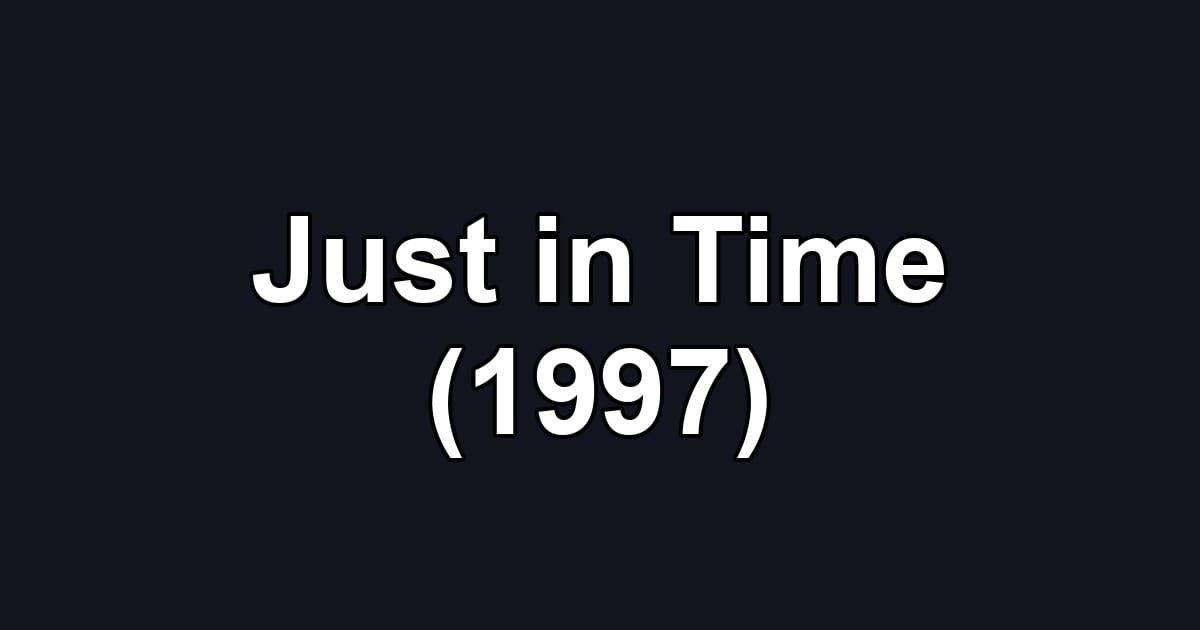 Just in Time (1997)