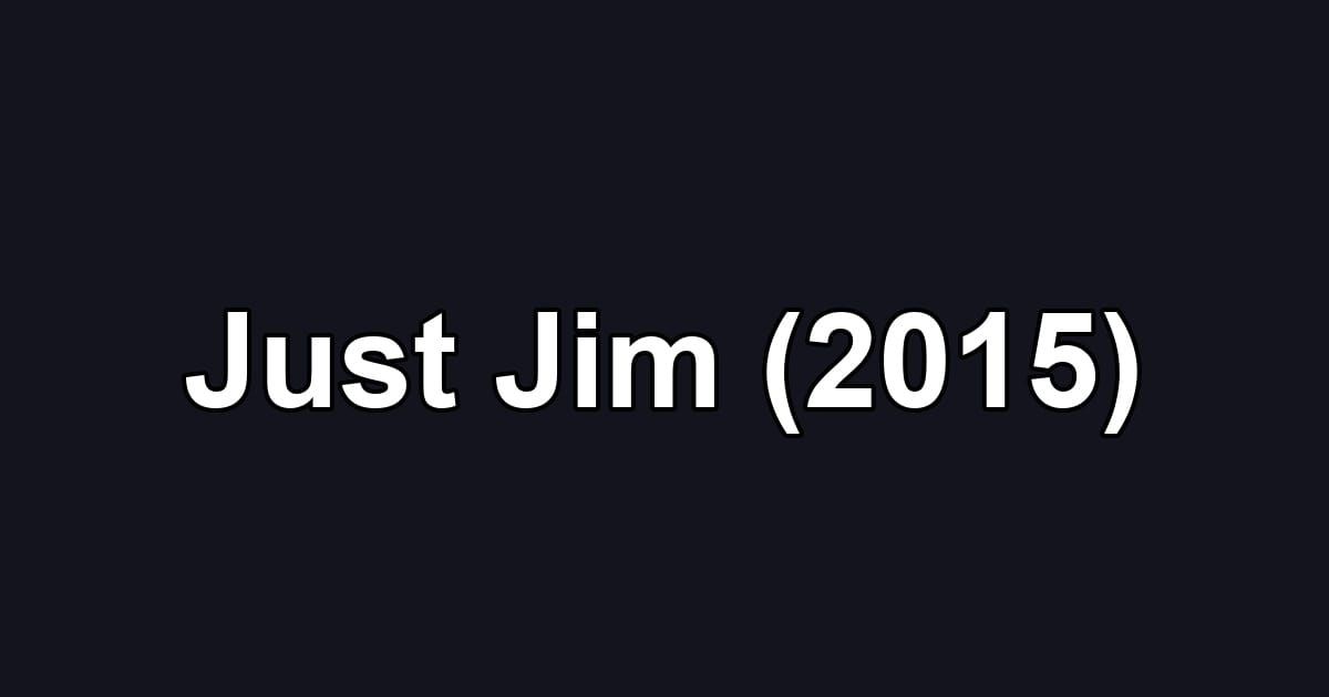 Just Jim (2015)