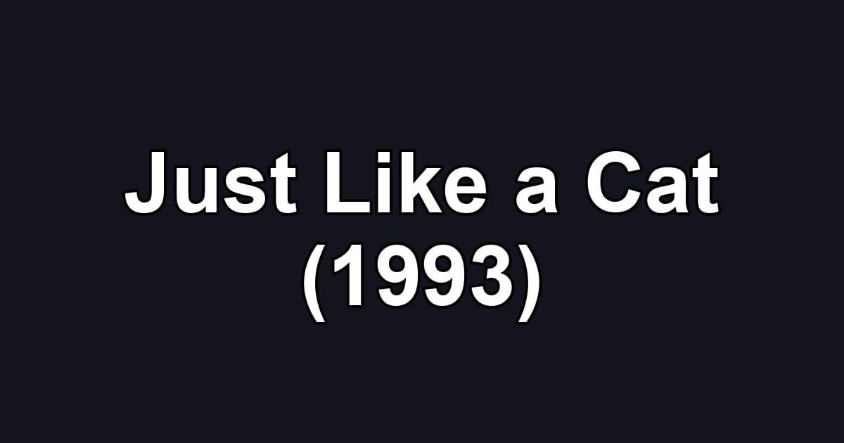Just Like a Cat (1993)