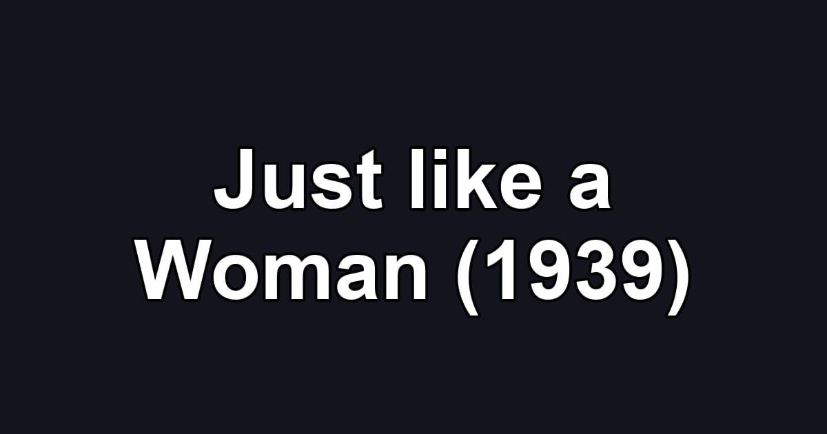 Just like a Woman (1939)