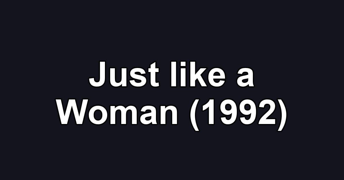 Just like a Woman (1992)