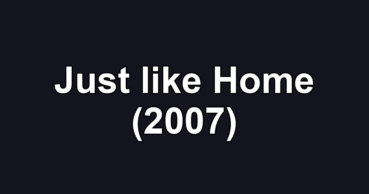 Just like Home (2007)