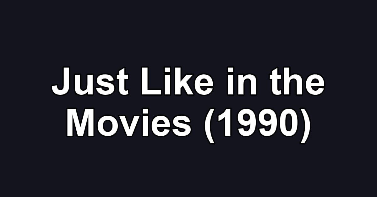 Just Like in the Movies (1990)